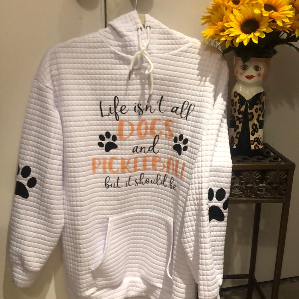 Pickleball hoodie! One-of-a-kind for dog lovers too.